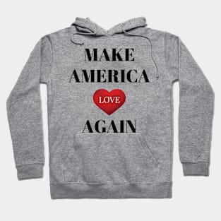 Make america love again Hoodie